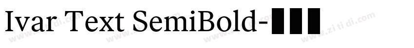 Ivar Text SemiBold字体转换 Ivar Text SemiBold字体转换